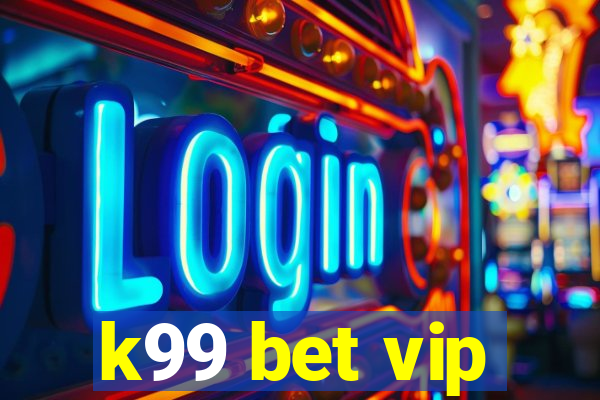 k99 bet vip